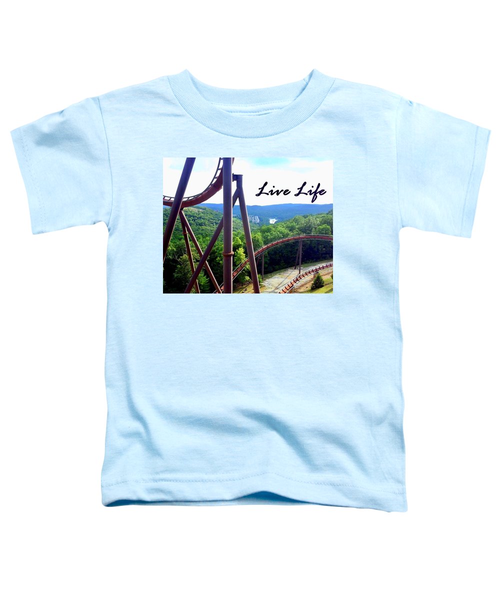 Live Life - Toddler T-Shirt