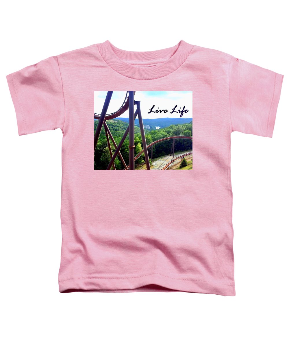 Live Life - Toddler T-Shirt