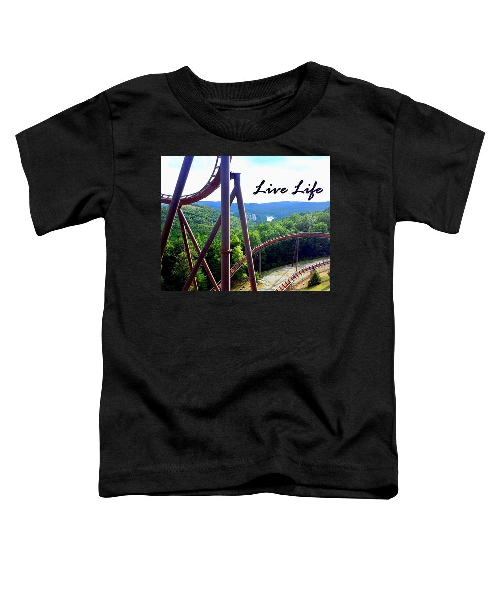 Live Life - Toddler T-Shirt