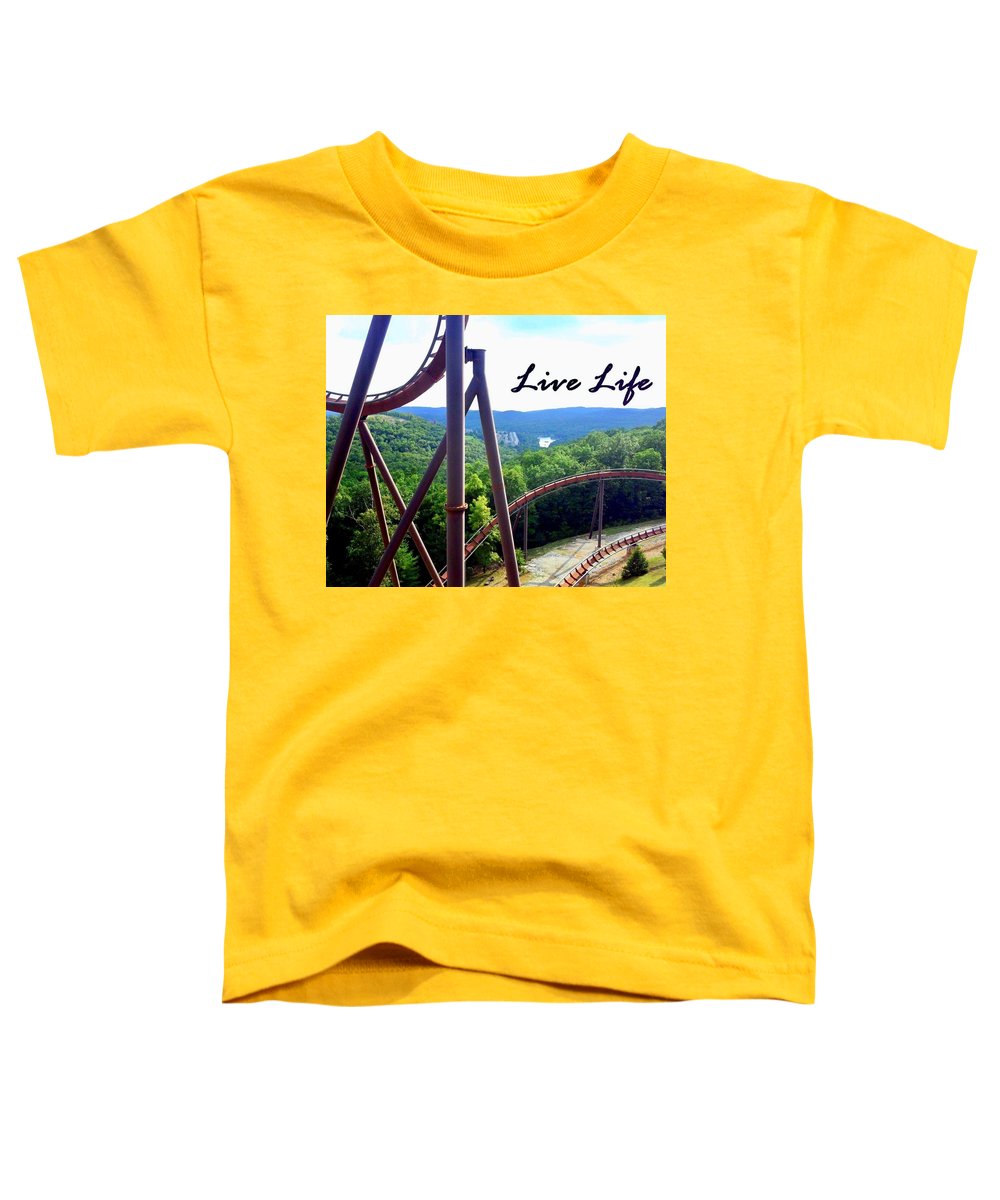Live Life - Toddler T-Shirt