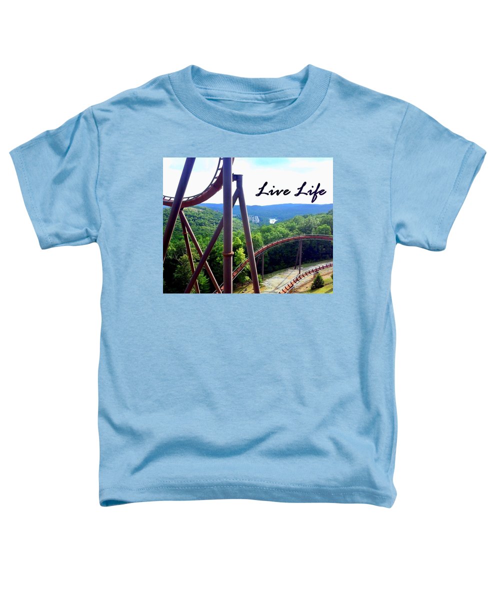 Live Life - Toddler T-Shirt