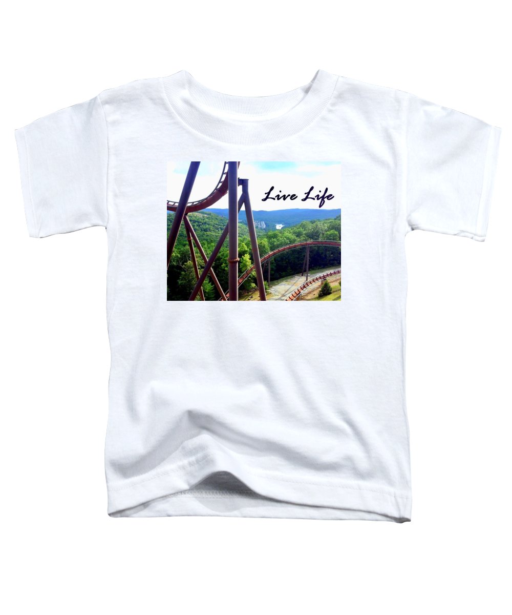 Live Life - Toddler T-Shirt