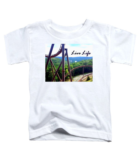 Live Life - Toddler T-Shirt