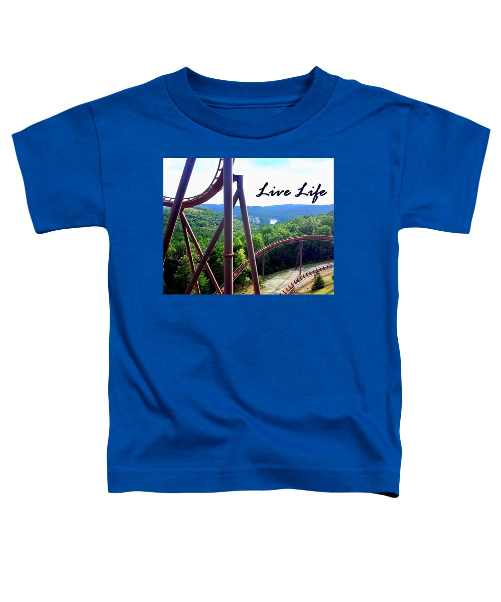 Live Life - Toddler T-Shirt