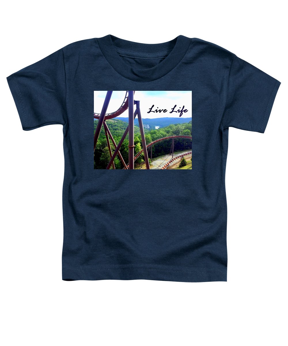 Live Life - Toddler T-Shirt